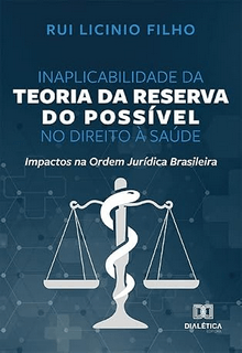 Capa do livro Inaplicabilidade da Teoria da Reserva do Possível no Direito à Saúde, de Rui Licinio Filho